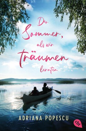 gebrauchtes Buch – Adriana Popescu – Der Sommer, als wir träumen lernten Ein Coming-of-Age-Roman, der mitten ins Herz trifft, von Leserliebling Adriana Popescu