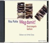 neuer Tonträger – Pohle, Rita und Ulrike Grote – Weg damit! 2 CDs . Entrümpeln befreit [Hörbuch/Audio-CD]