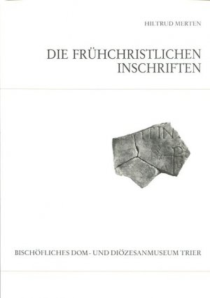 gebrauchtes Buch – Hiltrud Merten – Katalog der frühchristlichen Inschriften des bischöflichen Dom- und Diözesanmuseums Trier (=Kataloge und Schriften; 1).