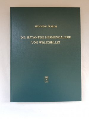 Die spätantike Hermengalerie von Welschbillig: Untersuchung zur Kunsttradition im 4. Jahrhundert nach Chr. und zur allgemeinen Bedeutung des antiken Hermenmals […]