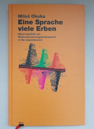 Eine Sprache, viele Erben. Sprachpolitik als Nationalisierungsinstrument in Ex-Jugoslawien.