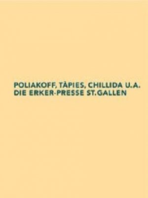 Poliakoff, Tàpies, Chillida u.a. Die Erker-Presse St. Gallen. Vom Gedichtband zur Galerie mit Verlag und eigener Lithopresse (=Beiträge aus der Graphischen Sammlung der ETH Zürich, Bd. 2).