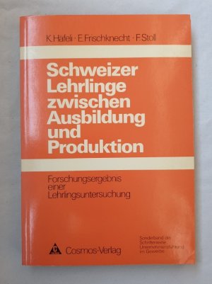 Schweizer Lehrlinge zwischen Ausbildung und Produktion. Forschungsergebnis einer Lehrlingsuntersuchung.