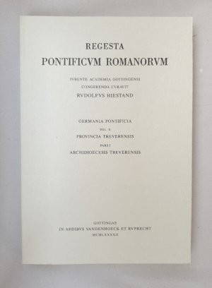 Regesta Pontificum Romanorum iubente Academia Gottingensi congerenda. Germania Pontificia. Vol. X: Provincia Treverensis. Pars I: Archidioecesis Treverensis.