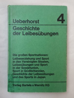 Geschichte der Leibesübungen. Bd. 4: die großen Sportnationen: Leibeserziehung und Sport in den vereinigten Staaten, Leibesübungen und Sport in der Sowjetunion, Sport in Großbritannien, Geschichte der Leibesübungen und des Sports in Japan.