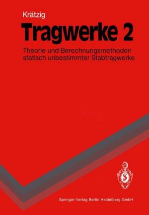 Tragwerke 2: Theorie und Berechnungsmethoden statisch unbestimmter Stabtragwerke (Springer-Lehrbuch).