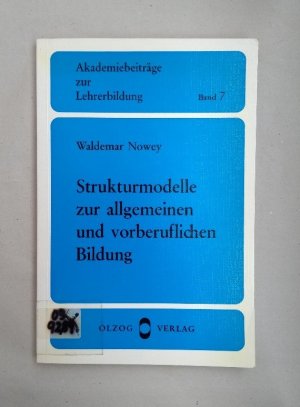 Strukturmodelle zur allgemeinen und vorberuflichen Bildung. Hauptschuldidaktik und Lehrerbildung. (=Akademikerbeiträge zur Lehrerbildung; Band 7).