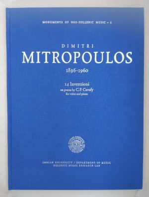 Dimitri Mitropoulos. 1896-1960. 14 Invenzioni on poems by C. P. Cavafy for voice and piano. (=Monuments of Neo-Hellenic Music; Vol. 2).