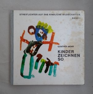 Kinder zeichnen so (=Streiflichter auf das kindliche Bildschaffen, Bd. 1).