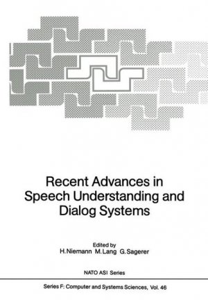 Recent Advances in Speech Understanding and Dialog Systems (Nato ASI Subseries F: (46)).