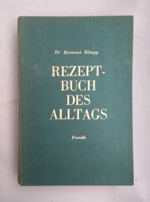 Rezeptbuch des Alltags. Über 2000 erprobte Rezepte und Ratschläge aus allen Gebieten des täglichen Lebens.