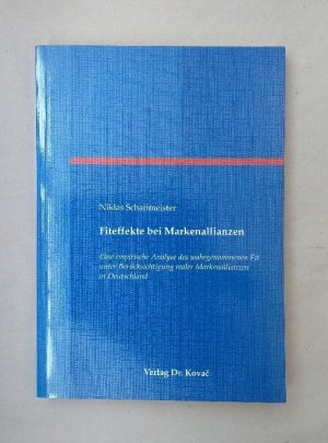 Fiteffekte bei Markenallianzen. Eine empirische Analyse des wahrgenommenen Fit unter Berücksichtigung realer Markenallianzen in Deutschland. Dissertation […]