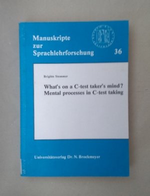 What's on a C-test taker's mind? Mental processes in C-test taking (=Manuskripte zur Sprachlehrforschung ; Bd. 36).