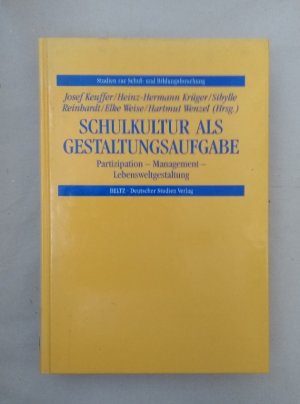 Schulkultur als Gestaltungsaufgabe. Partizipation - Management - Lebensweltgestaltung.