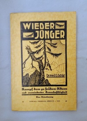 Zur Frage: Verjüngung. Erneute Daseins- und Wirkungswerkte (Efficency) als wirtschaftlicher und medizinwissenschaftlicher Gegenwartsfaktor gegen das Herabgleiten […]