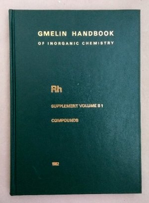 Rhodium, supplement volume B 1: Compounds of Rhodium. (=Gmelin Handbook, System Number 64 (Rh), suppl. B 1).