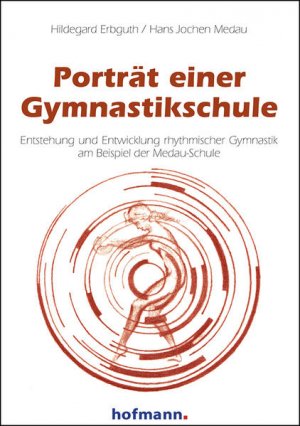 gebrauchtes Buch – Erbguth, Hildegard und Hans Jochen Medau – Porträt einer Gymnastikschule: Entstehung und Entwicklung rhythmischer Gymnastik am Beispiel der Medau-Schule.