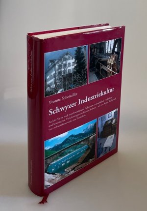 Schwyzer Industriekultur: Verschwindende Industrien, erstaunliche Techniken, historische Verkehrswege im Kanton Schwyz.