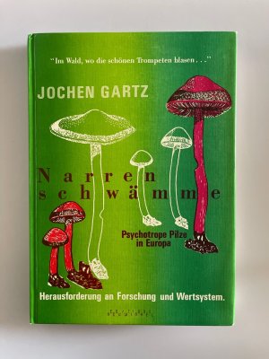 Narrenschwämme. Psychotrope Pilze in Europa. Herausforderung an Forschung und Wertsystem.