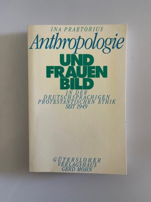 Anthropologie und Frauenbild in der deutschsprachigen protestantischen Ethik seit 1949.