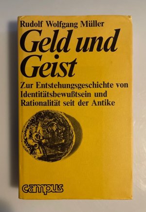 Geld und Geist. Zur Entstehungsgeschichte von Identitätsbewusstsein und Rationalität seit der Antike.