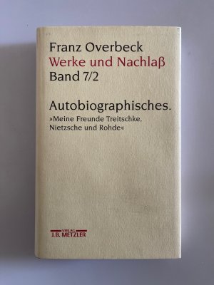 Werke und Nachlaß, Bd.7/2, Autobiographisches: Band 7/2: Autobiographisches. "Meine Freunde Treitschke, Nietzsche und Rohde".