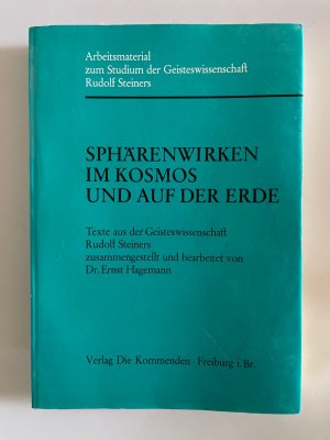 Sphärenwirken im Kosmos und auf der Erde (Arbeitsmaterial zum Studium der Geisteswissenschaft Rudolf Steiners).