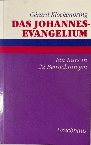 Das Johannes-Evangelium. Ein Kurs in 22 Betrachtungen.