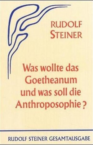 gebrauchtes Buch – Rudolf Steiner – Was wollte das Goetheanum und was soll die Anthroposophie? Elf öffentliche Vorträge in verschiedenen Städten 1923/24 (=Rudolf Steiner Gesamtausgabe: Schriften und Vorträge, GA 84).