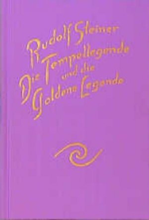 Die Tempellegende und die Goldene Legende als symbolischer Ausdruck vergangener und zukünftiger Entwickelungsgeheimnisse des Menschen: Aus den Inhalten […]