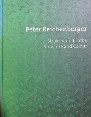 gebrauchtes Buch – Peter Reichenberger – Peter Reichenberger: Struktur und Farbe / Structure and Colour.