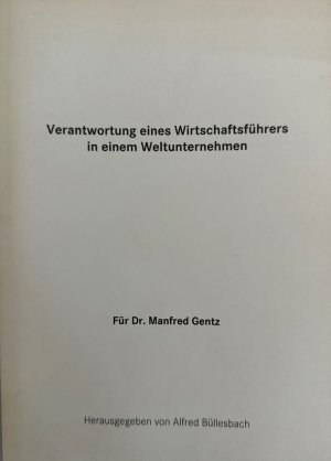 Verantwortung eines Wirtschaftsführers in einem Weltunternehmen [Festschrift für Manfred Gentz]. 1: Datenschutz in einem Weltunternehmen. 2. Wirtschaftsführer […]