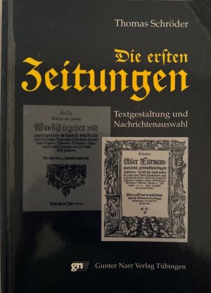 Die ersten Zeitungen: Textgestaltung und Nachrichtenauswahl.