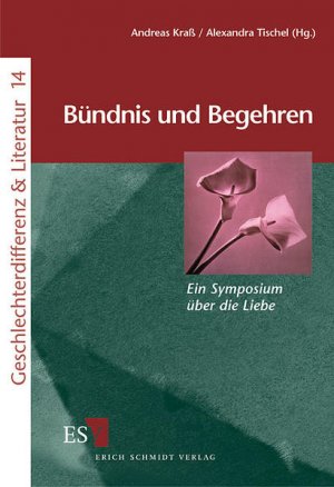 gebrauchtes Buch – Tischel, Alexandra und Andreas Kraß – Bündnis und Begehren: Ein Symposion über die Liebe (Geschlechterdifferenz & Literatur (G&L), Band 14).