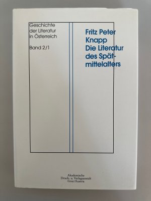 Die Literatur in der Zeit der frühen Habsburger bis zum Tod Albrechts II. 1358. (=Die Literatur des Spätmittelalters in den Ländern Österreich, Steiermark […]