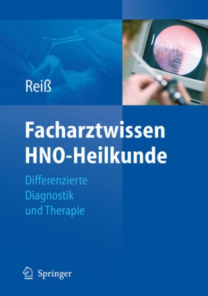 Facharztwissen HNO-Heilkunde: Differenzierte Diagnostik und Therapie.