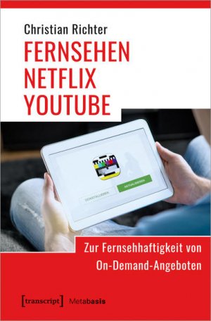 gebrauchtes Buch – Christian Richter – FERNSEHEN - NETFLIX - YOUTUBE - Zur Fernsehhaftigkeit von On-Demand-Angeboten.