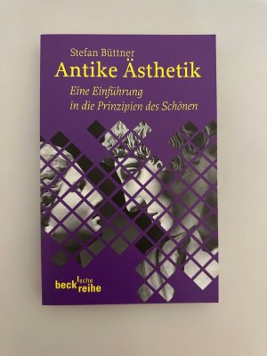 gebrauchtes Buch – Stefan Büttner – Antike Ästhetik: Eine Einführung in die Prinzipien des Schönen (Beck'sche Reihe).