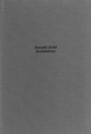 Donald Judd: Architektur.