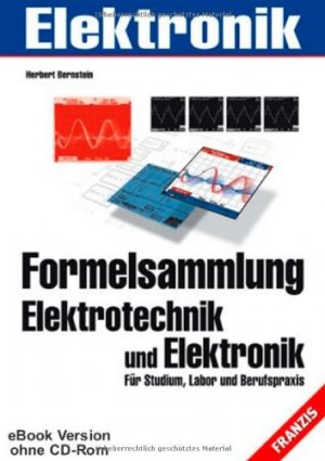 Formelsammlung Elektrotechnik und Elektronik: Für Studium, Labor und Berufspraxis (PC & Elektronik).