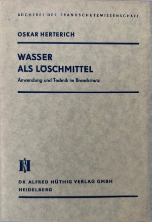 Wasser als Löschmittel (Anwendung und Technik im Brandschutz).