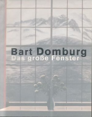 Bart Domburg: Das große Fenster (The big Window).