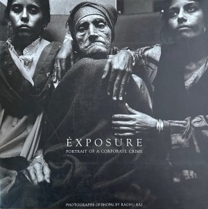 Exposure: Portrait of a Corporate Crime: Photographs of Bhopal by Raghu Rai.