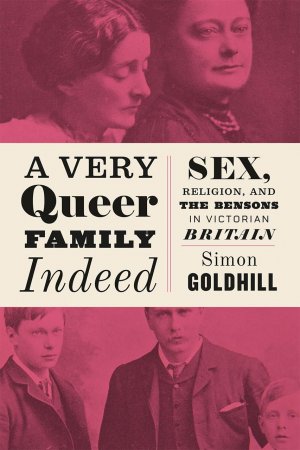 gebrauchtes Buch – Simon Goldhill – A Very Queer Family Indeed - Sex, Religion, and the Bensons in Victorian Britain (Emersion: Emergent Village resources for communities of faith).