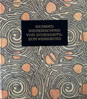 Richard Riemerschmid: Vom Jugendstil zum Werkbund.