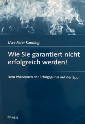 Wie Sie garantiert nicht erfolgreich werden!