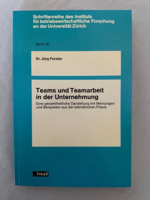 Teams und Teamarbeit in der Unternehmung: eine gesamtheitliche Darstellung mit Meinungen und Beispielen aus der betrieblichen Praxis.