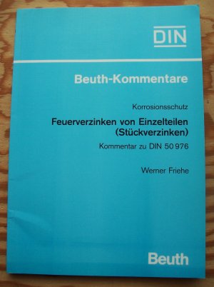 Korrosionsschutz. Feuerverzinken von Einzelteilen (Stückverzinken). Anforderungen und Prüfungen. Kommentar zu DIN 50976.