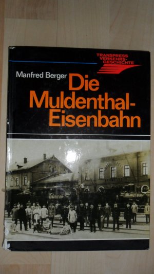 gebrauchtes Buch – Manfred Berger – Die Muldenthal-Eisenbahn (Transpress-Verkehrsgeschichte)