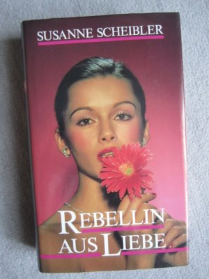 gebrauchtes Buch – Susanne Scheibler – Rebellin aus Liebe